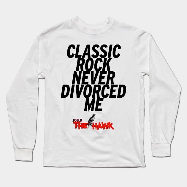 CLASSIC ROCK NEVER DIVORCED ME Long Sleeve T-Shirt by goodrockfacts